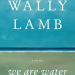 20book "We Are Water" by Wally Lamb.